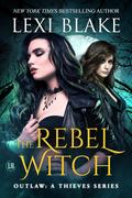 The Rebel Witch (Thieves #13) by Lexi Blake