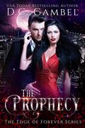 The Prophecy (The Edge of Forever #4) by D.C. Gambel