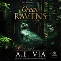 Green Ravens by A.E. Via