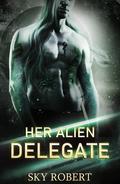 Her Alien Delegate by Sky Robert