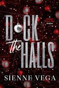 Dick the Halls: A Dark Primal Play Holiday Erotica by Sienne Vega