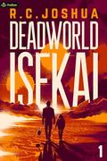 Deadworld Isekai (Deadworld Isekai #1) by R.C. Joshua