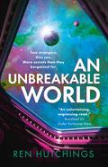 An Unbreakable World by Ren Hutchings