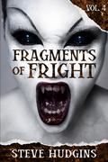 Fragments of Fright Vol. 4 by Steve Hudgins
