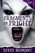 Fragments of Fright Vol. 1 by Steve Hudgins