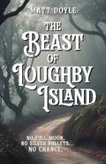The Beast of Loughby Island by Matt Doyle