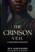 The Crimson Veil by K. Alex Walker