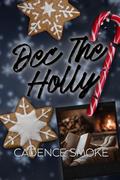 Dec The Holly by Cadence Smoke
