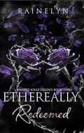 Ethereally Redeemed: A Dark Thriller Romance by Rainelyn