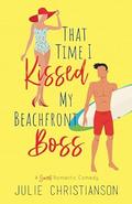 That Time I Kissed My Beachfront Boss (Abieville Love Stories #3) by Julie Christianson