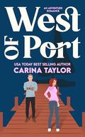 West of Port (Love and Treasure #4) by Carina Taylor