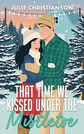 That Time We Kissed Under the Mistletoe (Abieville Love Stories #4) by Julie Christianson