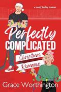 Perfectly Complicated Christmas Romance by Grace Worthington