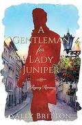 A Gentleman for Lady Juniper (Clairvoir Castle Romances #6) by Sally Britton