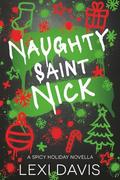 Naughty Saint Nick: A Spicy Holiday Novella by Lexi Davis