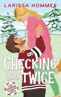 Checking You Twice: A Sweet Christmas Romantic Comedy by Larissa Hommes