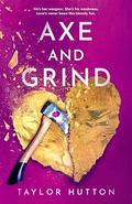 Axe and Grind by Taylor Hutton