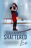Shattered Ice by Isla Vaughn