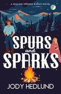 Spurs and Sparks (Healing Springs Ranch #1) by Jody Hedlund