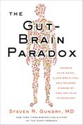 The Gut-Brain Paradox by Steven R. Gundry