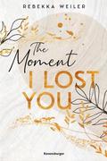 The Moment I Lost You (Lost-Moments-Reihe #1) by Rebekka Weiler