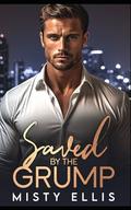 Saved by the Grump by Misty Ellis
