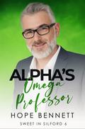 Alpha's Omega Professor (Sweet in Silford #6) by Hope Bennett