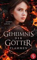 Flammen (Geheimnis der Götter-Reihe 2) (Geheimnis der Götter #2) by Saskia Louis