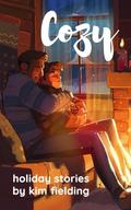 Cozy: Holiday Stories by Kim Fielding