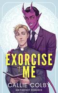 Exorcise Me: MM Fantasy Romance by Callie Colby