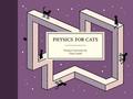 Physics for Cats by Tom Gauld