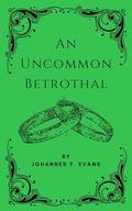 An Uncommon Betrothal: M/M 1920s Butler/Gentleman Erotic Romance by Johannes T. Evans