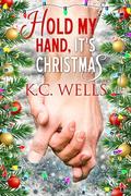 Hold My Hand, It's Christmas by K.C. Wells