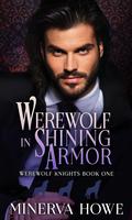 Werewolf in Shining Armor (Werewolf Knights #1) by Minerva Howe
