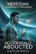 Accidentally Abducted (Nereidan Compatibility Program #1) by Caitlin Ricci