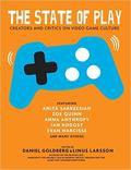 The State of Play: Creators and Critics on Video Game Culture by Leigh Alexander