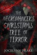 The Necromancer's Christmas Tree of Terror by Jocelynn Drake
