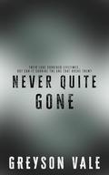 Never Quite Gone by Greyson Vale
