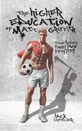 The Higher Education of Matt Griffith by Jack Chandler