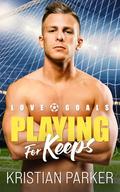 Playing for Keeps by Kristian Parker