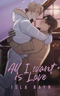 All I Want Is Love: A Low-Angst MM Holiday Romance by Isla Rayn