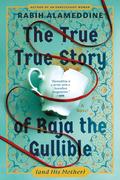 The True True Story of Raja the Gullible by Rabih Alameddine