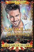 Smoke and Mirrors (Carnival of Mysteries #1) by Elizabeth Silver