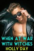 When at War with Witches by Holly Day