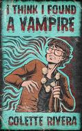 I Think I Found a Vampire: An MM Paranormal Romance Short Story by Colette Rivera