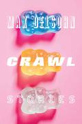 Crawl: Stories by Max Delsohn
