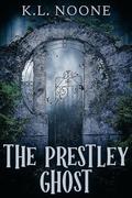 The Prestley Ghost by K.L. Noone