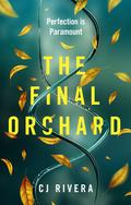 The Final Orchard by C.J. Rivera