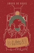 A Ticket To Christmas: An M/M Holiday Romance by Anouk de Rooij