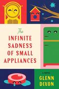 The Infinite Sadness of Small Appliances by Glenn Dixon